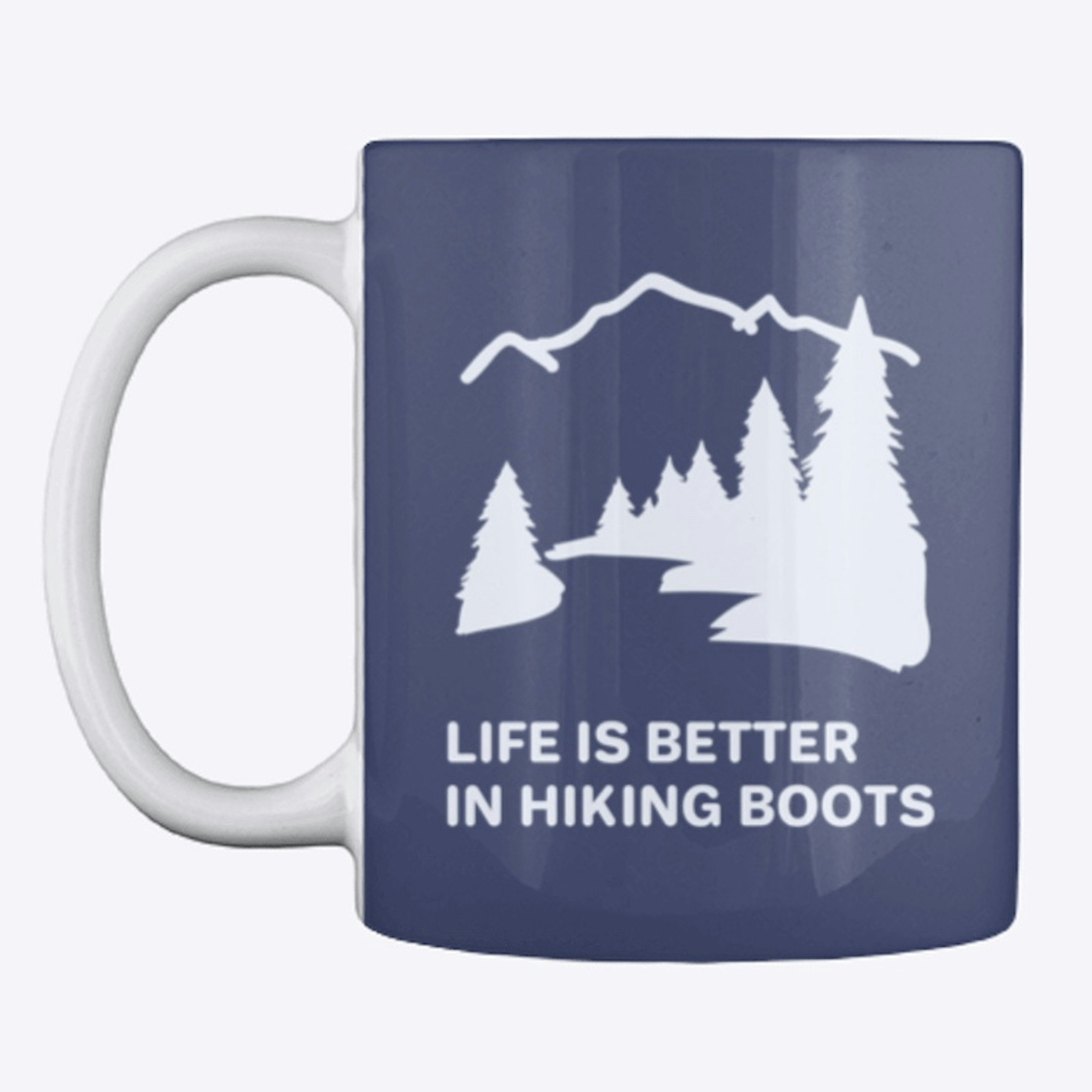 Life Is Better In Hiking Boots